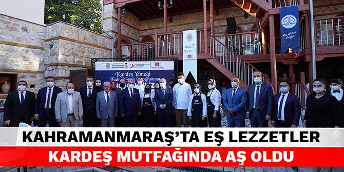 Kahramanmaraş'ta Eş Lezzetler Kardeş mutfağında aş oldu