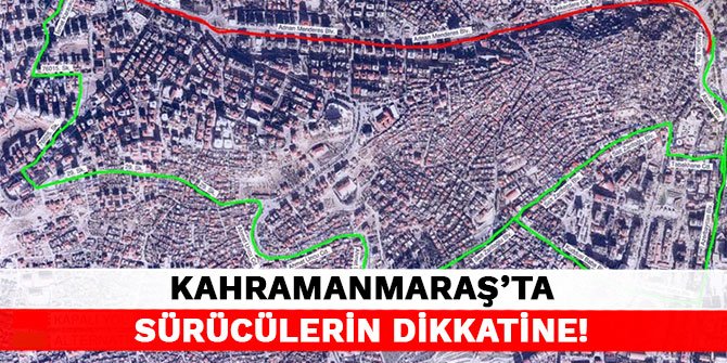 Kahramanmaraş'ta sürücülerin dikkatine!