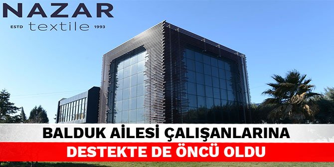 Balduk ailesi çalışanlarına destekte de öncü oldu