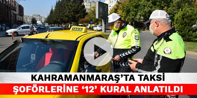 Kahramanmaraş’ta taksi şoförlerine ‘12’ kural anlatıldı