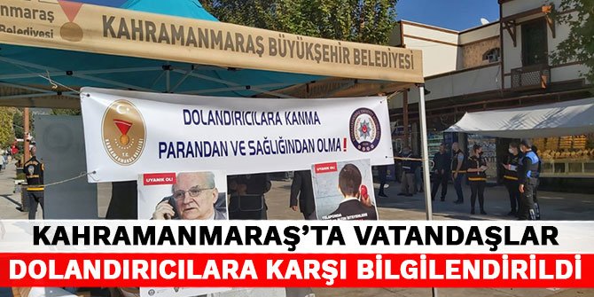 Kahramanmaraş'ta vatandaşlar dolandırıcılara karşı bilgilendirildi