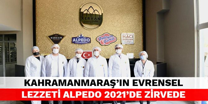 Kahramanmaraş’ın evrensel lezzeti Alpedo 2021’de zirvede