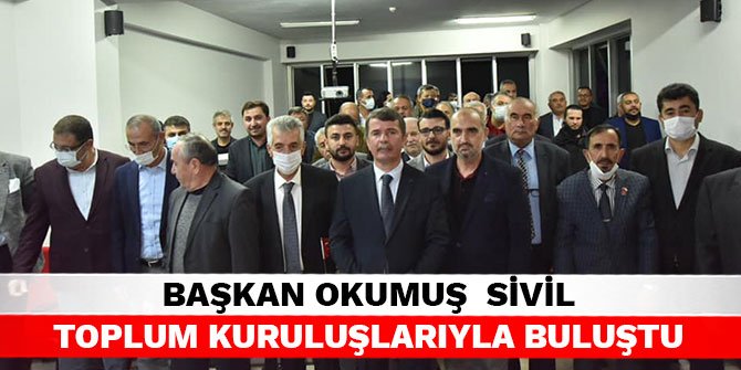 Başkan Okumuş Sivil Toplum Kuruluşlarıyla buluştu
