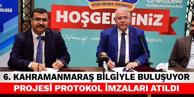 6. Kahramanmaraş Bilgiyle Buluşuyor projesi protokol imzaları atıldı