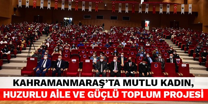 Kahramanmaraş'ta Mutlu Kadın, Huzurlu Aile Ve Güçlü Toplum Projesi