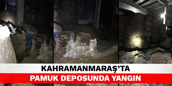 Kahramanmaraş’ta pamuk deposunda yangın