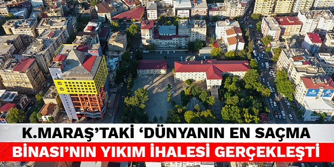 Kahramanmaraş'taki 'Dünyanın en saçma binası'nın yıkım ihalesi gerçekleşti
