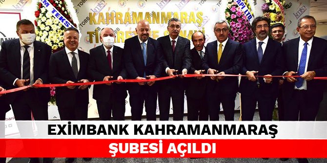 Eximbank Kahramanmaraş şubesi açıldı