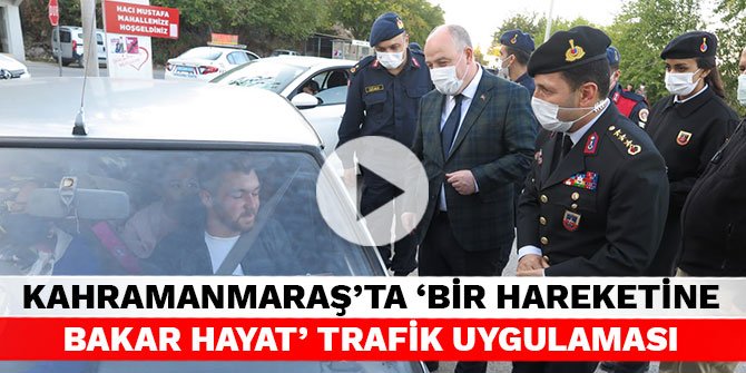 Kahramanmaraş’ta ‘Bir Hareketine Bakar Hayat’ trafik uygulaması