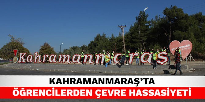 Kahramanmaraş'ta öğrencilerden çevre hassasiyeti