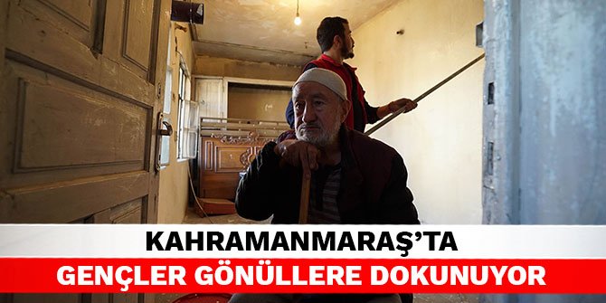 Kahramanmaraş'ta gençler gönüllere dokunuyor