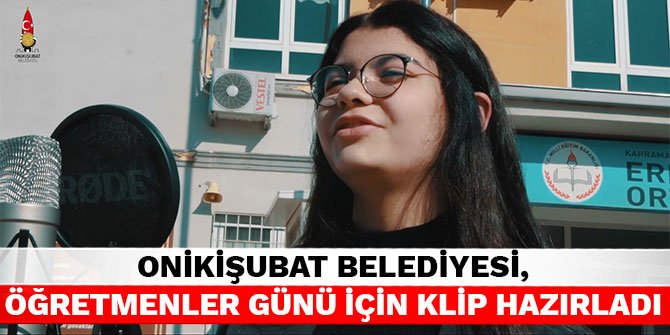Onikişubat Belediyesi, Öğretmenler Günü için klip hazırladı