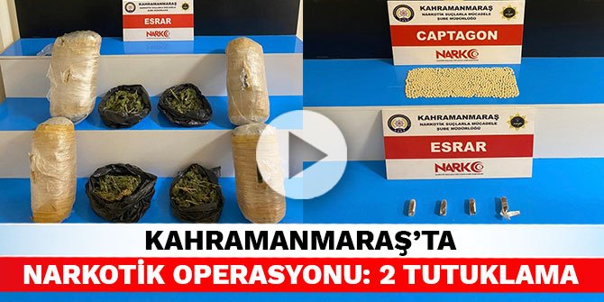Kahramanmaraş'ta narkotik operasyonu: 2 tutuklama