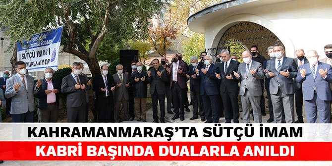 Kahramanmaraş'ta Sütçü İmam kabri başında dualarla anıldı