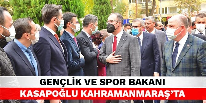Gençlik ve Spor Bakanı Kasapoğlu Kahramanmaraş’ta