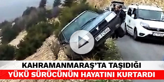 Kahramanmaraş’ta taşıdığı yükü sürücünün hayatını kurtardı