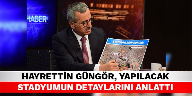 Hayrettin Güngör, Kahramanmaraş’a yapılacak stadyumun detaylarını anlattı