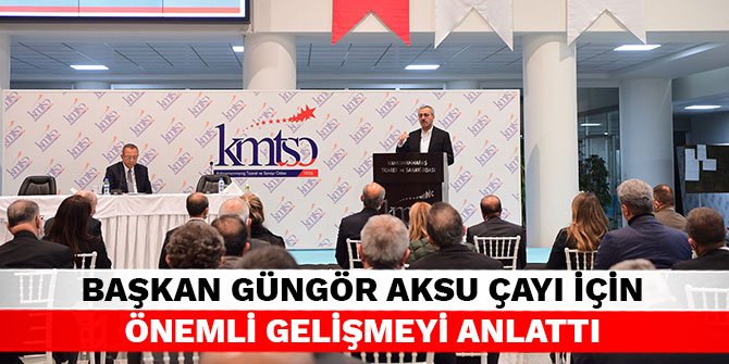 Başkan Güngör Aksu Çayı için önemli gelişmeyi anlattı