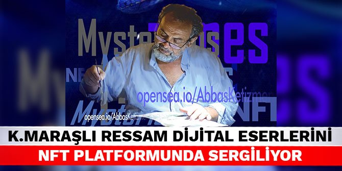 Kahramanmaraşlı ressam dijital eserlerini NFT platformunda sergiliyor
