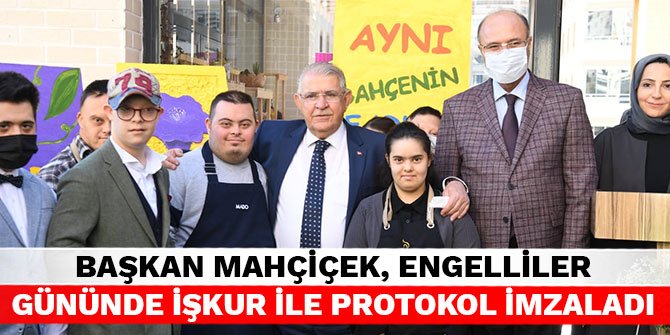 Başkan Mahçiçek, Engelliler Gününde İşkur ile protokol imzaladı