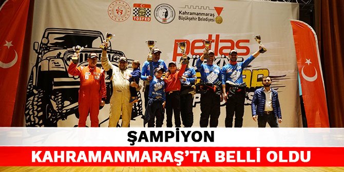 Şampiyon Kahramanmaraş’ta belli oldu