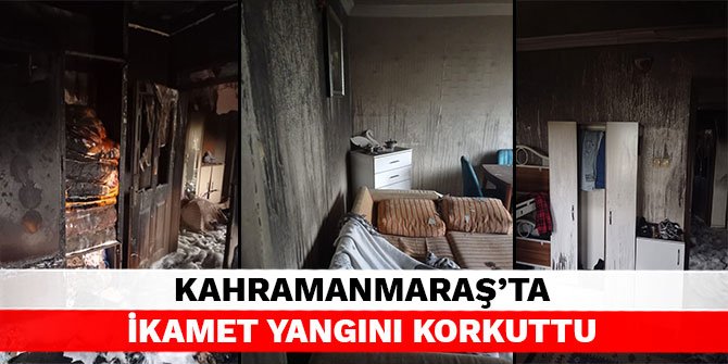 Kahramanmaraş’ta ikamet yangını korkuttu