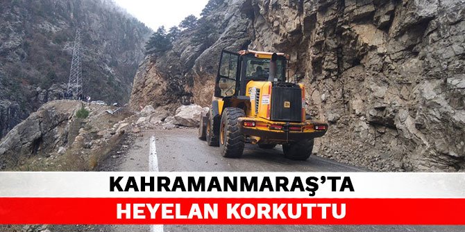 Kahramanmaraş’ta heyelan korkuttu