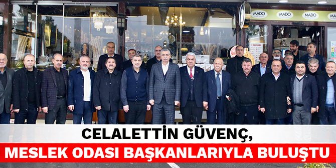 Güvenç, meslek odası başkanlarıyla buluştu