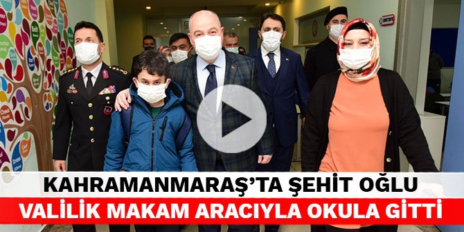 Kahramanmaraş'ta şehit oğlu valilik makam aracıyla okula gitti