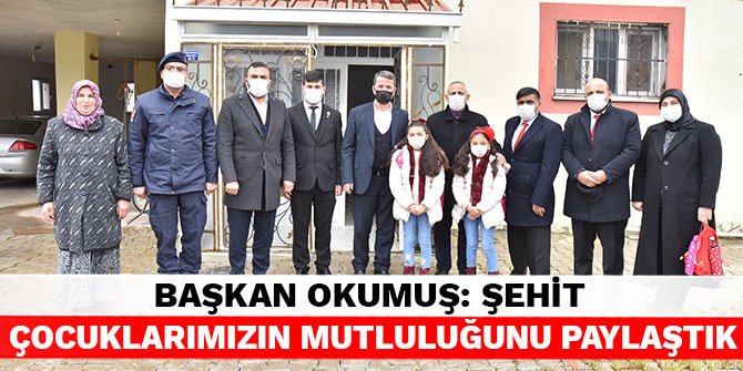 Başkan Okumuş: “Babamın Arkadaşı” projesiyle şehit çocuklarımızın mutluluğunu paylaştık