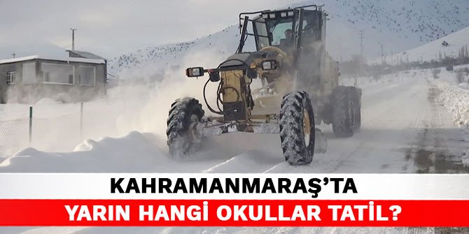 Kahramanmaraş’ta yarın hangi okullar tatil?