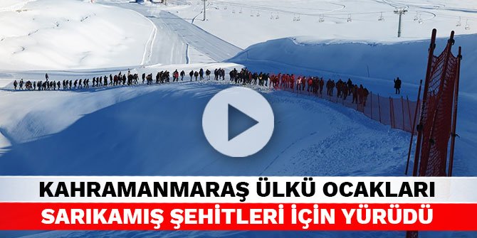 Kahramanmaraş Ülkü Ocakları Sarıkamış Şehitleri için yürüdü