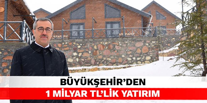 Büyükşehir’den 1 Milyar TL’lik yatırım