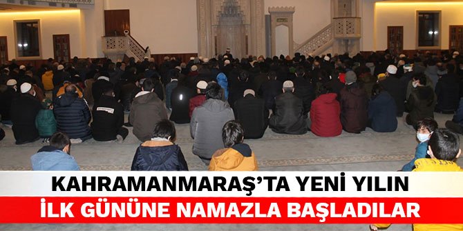 Kahramanmaraş’ta yeni yılın ilk gününe namazla başladılar