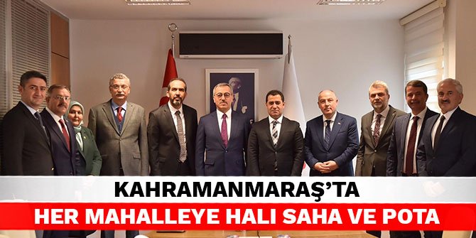 Kahramanmaraş’ta her mahalleye halı saha ve pota