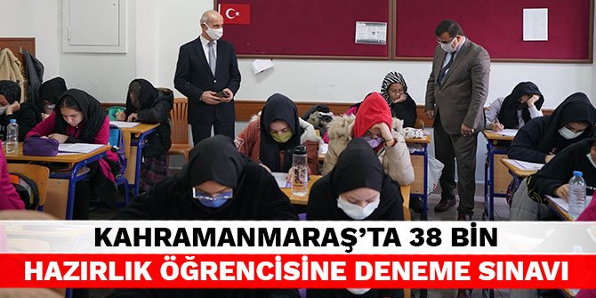 Kahramanmaraş’ta 38 bin hazırlık öğrencisine deneme sınavı