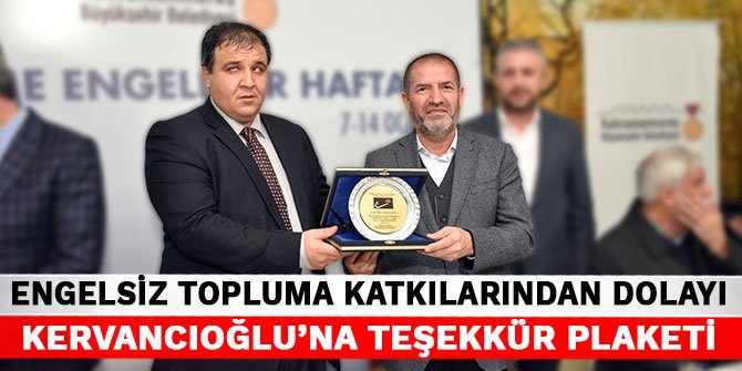 Engelsiz topluma katkılarından dolayı Sami Kervancıoğlu’na teşekkür plaketi
