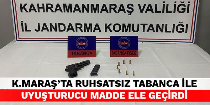 Kahramanmaraş’ta ruhsatsız tabanca ile uyuşturucu madde ele geçirdi
