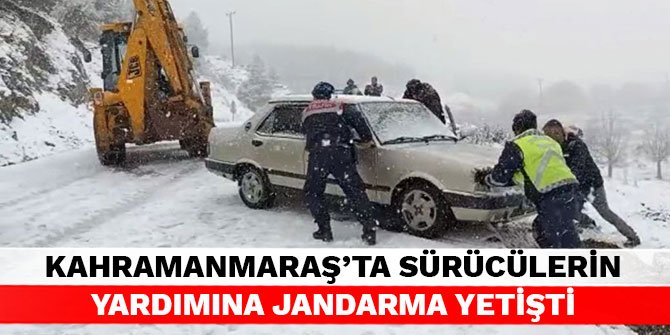 Kahramanmaraş’ta sürücülerin yardımına jandarma yetişti