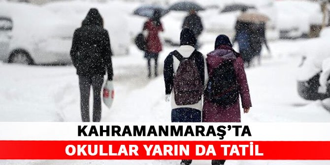 Kahramanmaraş’ta okullar yarın da tatil 21 Ocak 2022 Cuma
