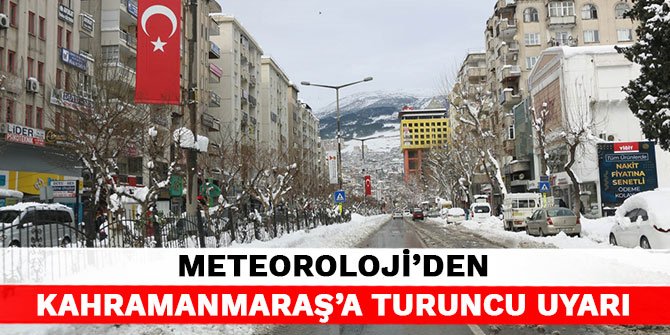 Meteoroloji'den Kahramanmaraş'a turuncu uyarı