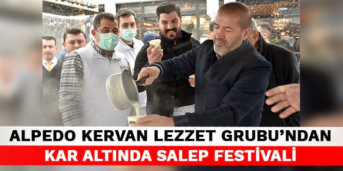Alpedo Kervan Lezzet Grubu’ndan kar altında Salep Festivali