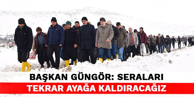 Başkan Güngör: Seraları tekrar ayağa kaldıracağız