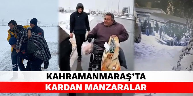 Kahramanmaraş’ta kardan manzaralar