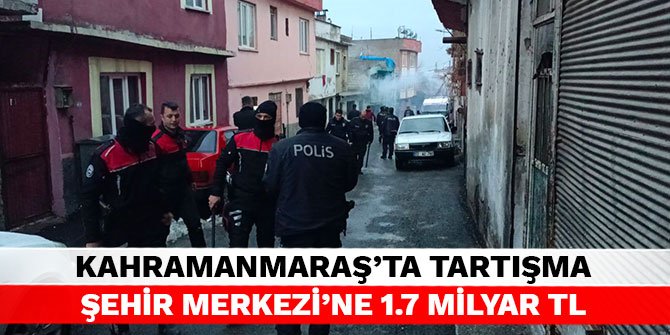 Kahramanmaraş’ta tartışma mahalle kavgasına döndü