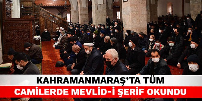 Kahramanmaraş’ta tüm camilerde Mevlid-i Şerif okundu