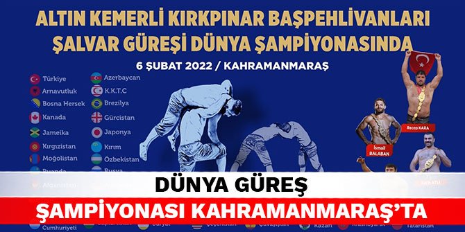 Dünya Güreş Şampiyonası Kahramanmaraş’ta