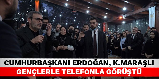 Cumhurbaşkanı Erdoğan, Kahramanmaraşlı gençlerle telefonla görüştü