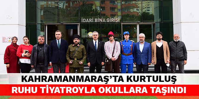 Kahramanmaraş'ta Kurtuluş ruhu tiyatroyla okullara taşındı
