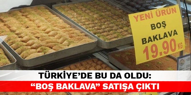 Türkiye'de bu da oldu: ''Boş baklava'' satışa çıktı